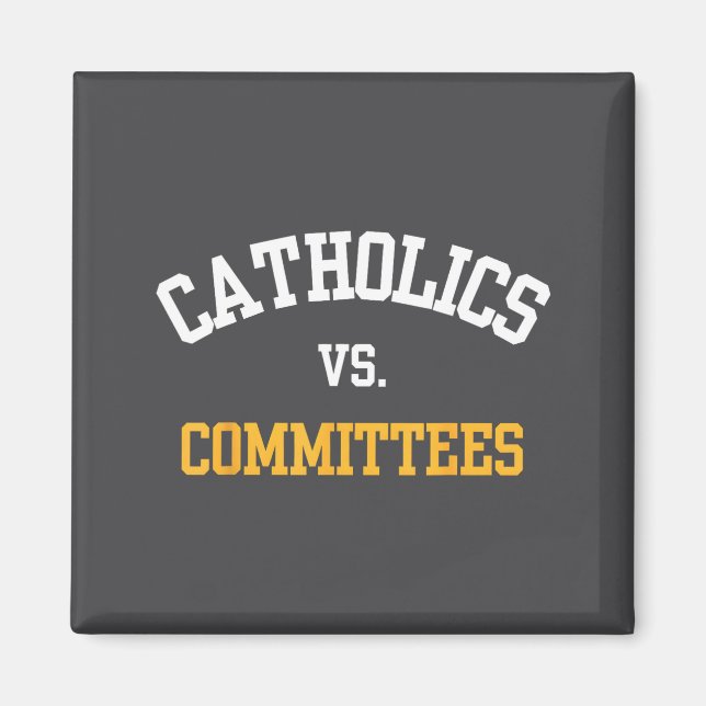 Íman Retro Funny Trendy Quote Catholics Vs Committees  (Frente)