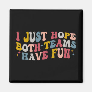 Íman Retro Groovy Eu Só Espero Que Ambas As Equipes Se 