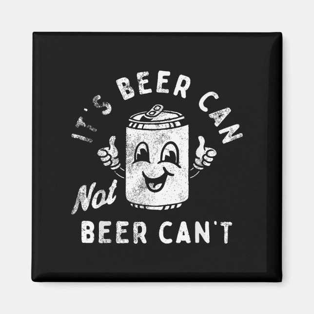 Íman Retro It's Beer Can Not Beer Can't Funny Party Dri (Frente)
