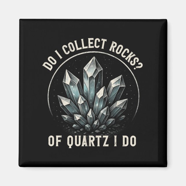 Íman Retro Of Quartz I Do Rock Collector Geode Hunter G (Frente)