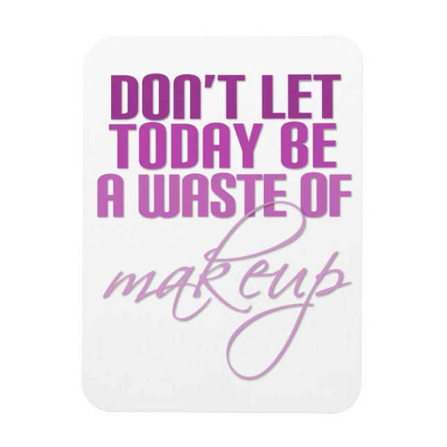 Íman Rosa Não deixe que hoje seja um desperdício de maq (Vertical)