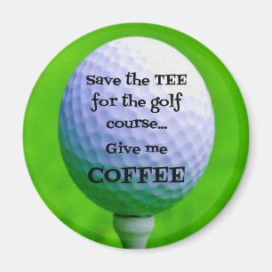 Íman Salve o TEA para o Curso de Golfe... me dê CAFÉ