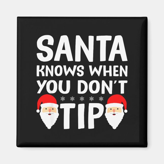 Íman Santa Knows When You Don't Tip Server Squad Santa  (Frente)