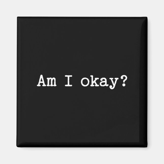 Íman Sarcastic Quote Saying Am I Okay Work Office Meme  (Frente)