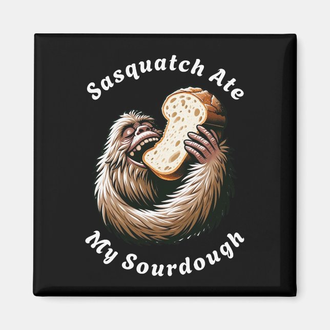 Íman Sasquatch Comeu Meu Pão de Fermento Natural (Frente)