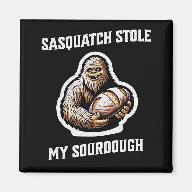 Íman Sasquatch Roubou Minha Sourdough (Frente)