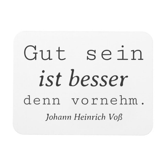 Íman Schlichter Johann Heinrich Voss Zitat Gut sein (Horizontal)