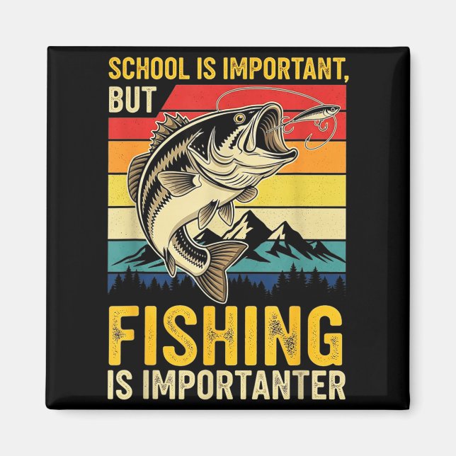 Íman School Is Imrtant But Fishing Is Imrtanter Fish B  (Frente)