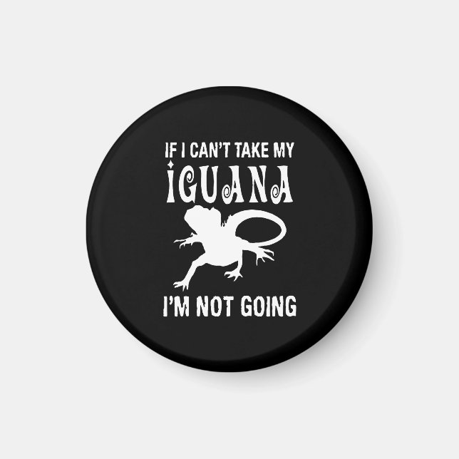 Íman Se eu não puder pegar minha iguana, eu não vou (Frente)