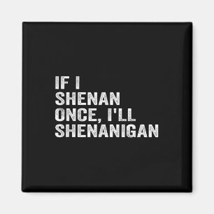 Íman Se Eu Shenan Uma Vez Ill Shenanigan Engraçado