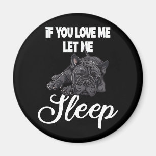 Íman Se Você Me Ama Deixe-me Dormir Humor de Bulldog