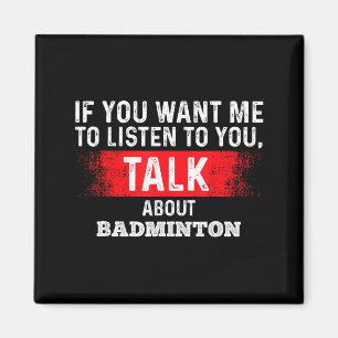Íman Se Você Quer Que Eu Ouça Fale Sobre Badminton