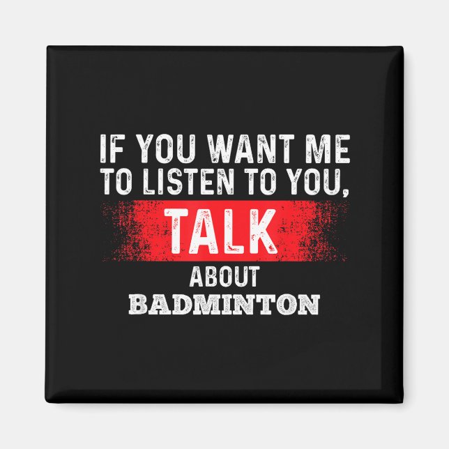 Íman Se Você Quer Que Eu Ouça Fale Sobre Badminton (Frente)