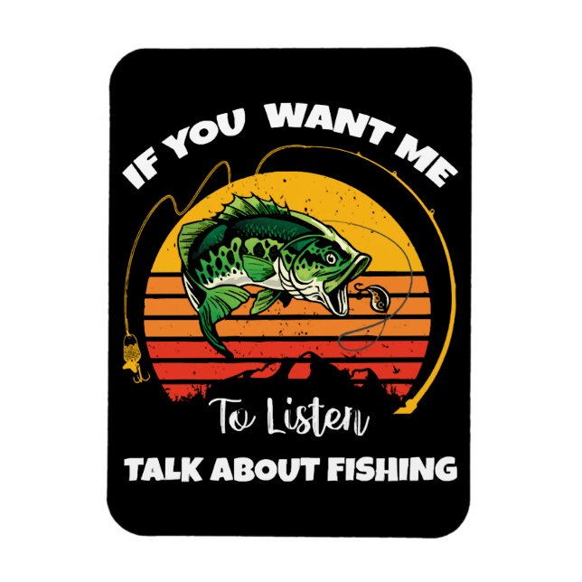 Íman Se Você Quer Que Eu Ouça, Fale Sobre Pesca (Vertical)
