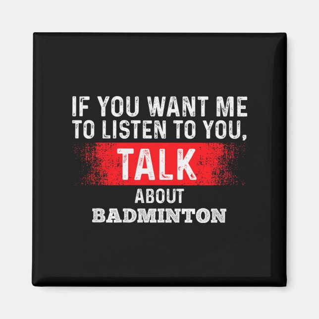 Íman Se Você Quer Que Eu Ouça Fale Sobre Pré Badminton (Frente)