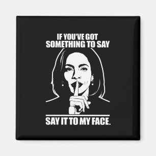 Íman Se você tem algo para dizer na minha cara