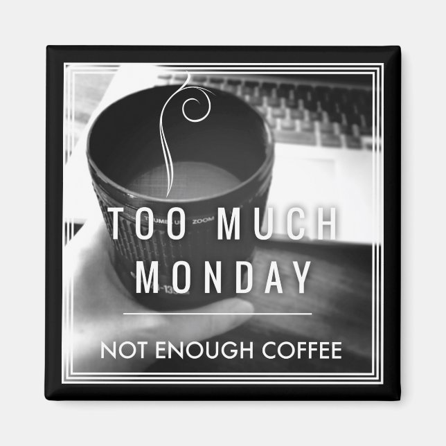 Íman Segunda-Feira Demais Não Chega Café (Frente)