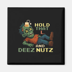 Íman Segure Esse L E Deez Nutz Zumbi Gamer Pixel Npc T
