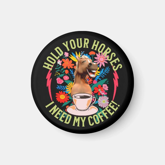 Íman Segure seus cavalos - Eu preciso do meu café! Engr (Frente)