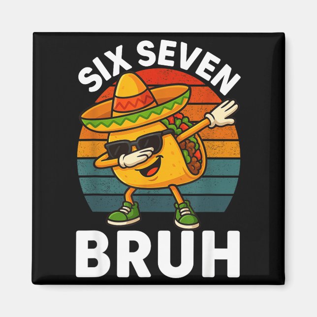 Íman Seis Sete 6 7 Meme Dabbing Taco Cinco De Mayo Comi (Frente)