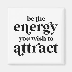 Íman Seja A Energia Que Você Deseja Atrair