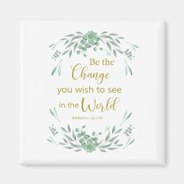 Íman Seja a mudança que você deseja ver no mundo