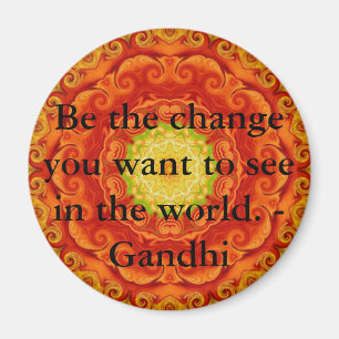 Íman Seja a mudança que você quer ver no mundo. Gandi