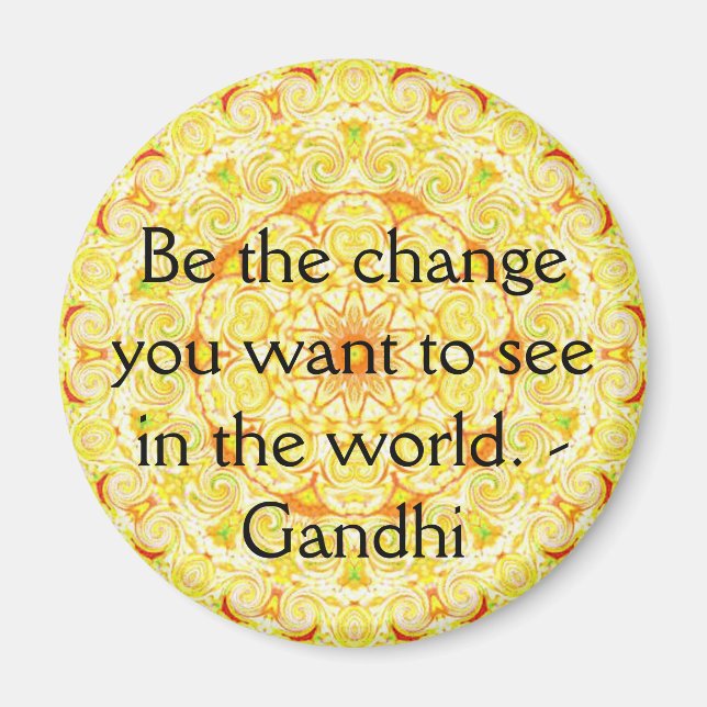 Íman Seja a mudança que você quer ver no mundo. Gandi (Frente)