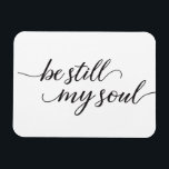 Íman Seja Ainda Minha Alma Citar o Script Moderno<br><div class="desc">Este elegante roteiro de estilo manuscrito com a palavra "Be Still My Soul" em cartões de ímã para enviar à família e aos amigos por amor e encorajamento. Uma referência de bíblia cristã e passagem para trazer conforto.</div>