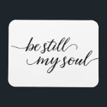 Íman Seja Ainda Minha Alma Citar o Script Moderno<br><div class="desc">Este elegante roteiro de estilo manuscrito com a palavra "Be Still My Soul" em cartões de ímã para enviar à família e aos amigos por amor e encorajamento. Uma referência de bíblia cristã e passagem para trazer conforto.</div>
