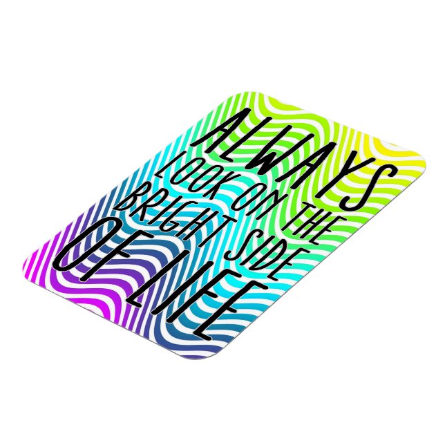 Íman Sempre olhe para o lado brilhante da vida (Left Side)