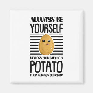 Íman Sempre Seja Você Mesmo Amante de Batata Divertido 