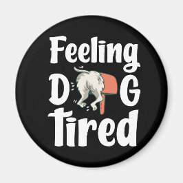 Íman Sentindo-me super cansado cachorro engraçado