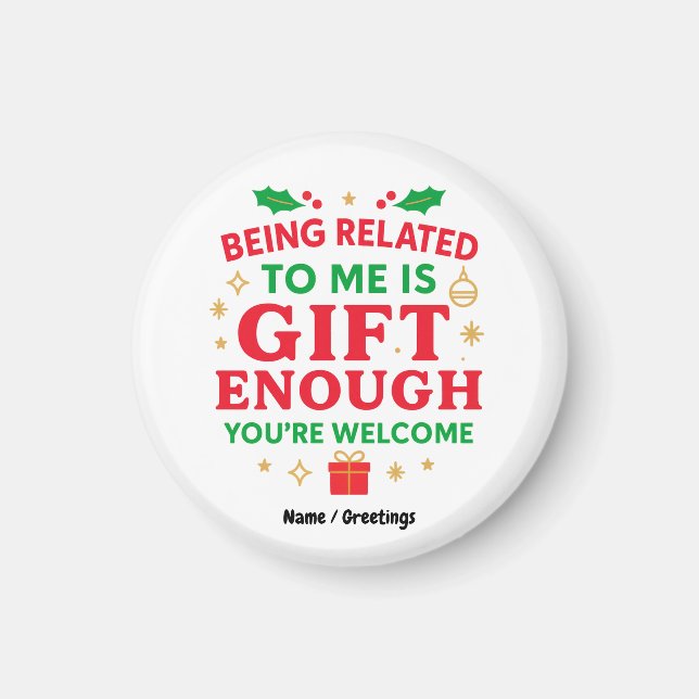 Íman Ser Relacionado a Mim É Presente Suficiente Natal  (Frente)