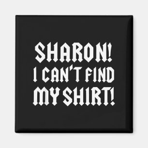 Íman Sharon Não Consigo Encontrar Minha Camisa Piada Mú
