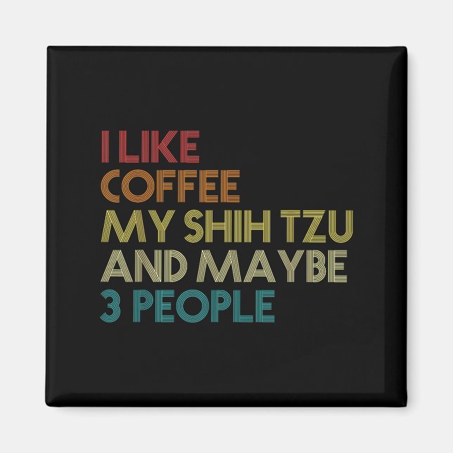 Íman Shih Tzu Dog Owner Coffee Lovers Funny Quote Vinta (Frente)