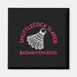 Íman Shuttle Slayer - Badminton Boss - Engraçado Badmin