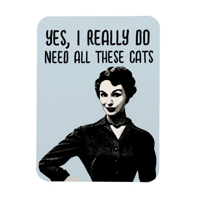 ÍMAN  SIM, EU PRECISO DE TODOS ESSES GÊNEROS DE GATOS (Vertical)