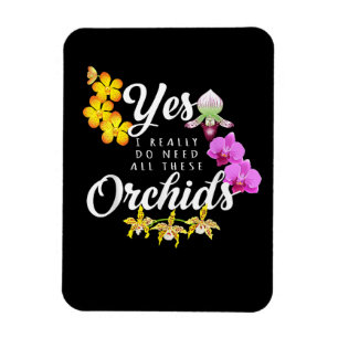 Íman Sim, Eu Realmente Preciso de Todas Essas Orquídeas