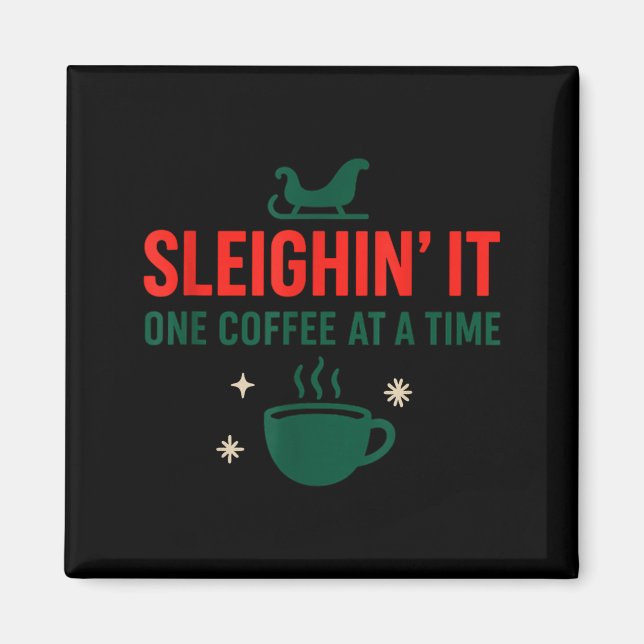 Íman Sleighin' It One Coffee At A Time _ Funny Christma (Frente)