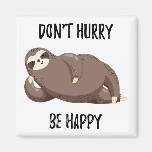 Íman Sloth Says Não se apresse a ficar feliz