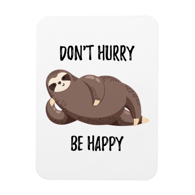 Íman Sloth Says | Não se apresse a ser feliz (Vertical)