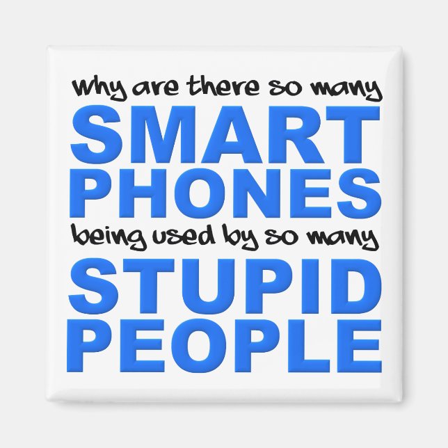 Íman Smart Phones Stupid Pessoas Imã de geladeira Engra (Frente)