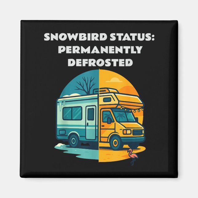 Íman Snowbird Status Permanently Defrosted Rv Camng Ret (Frente)