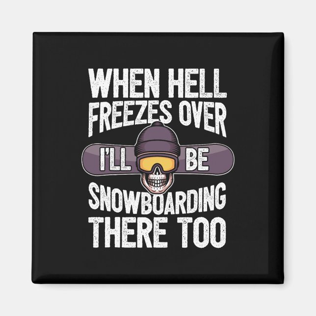 Íman Snowboard Quando O Inferno Congela - Snowboard (Frente)