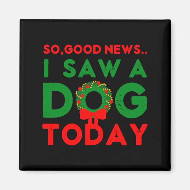 Íman So Good News I Saw A Dog Today Christmas Elf Xmas  (Frente)