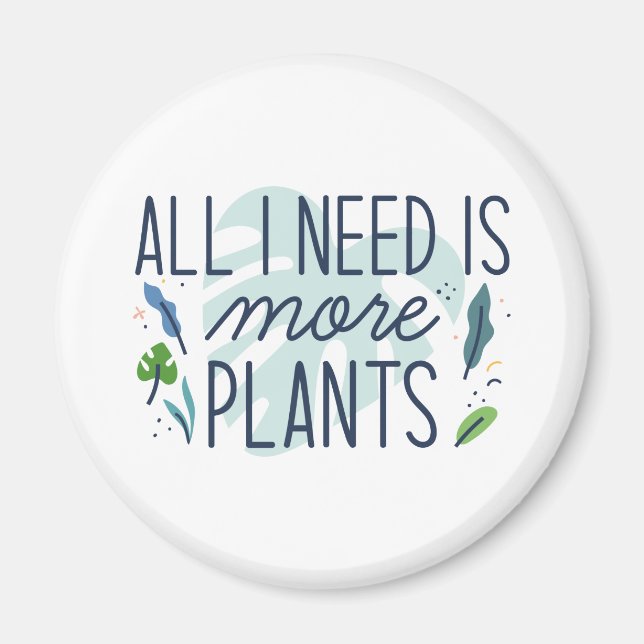 Íman Só Preciso De Mais Plantas. (Frente)