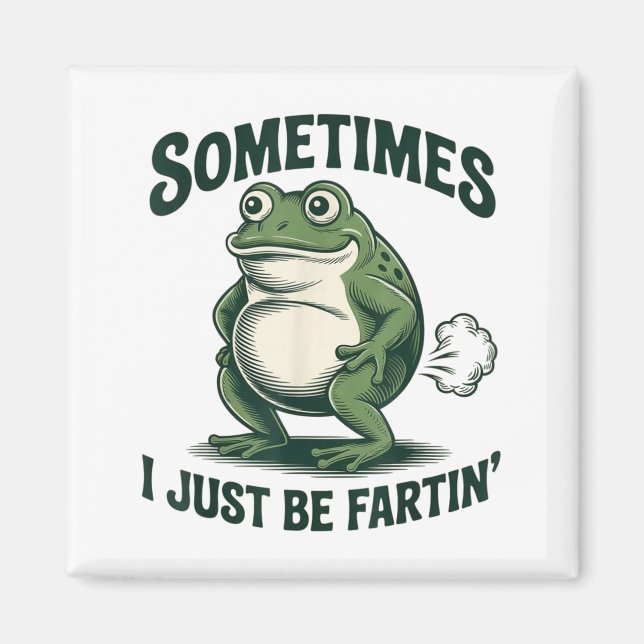 Íman Sometimes I Just Be Fartin' Frog Funny Fart  (Frente)