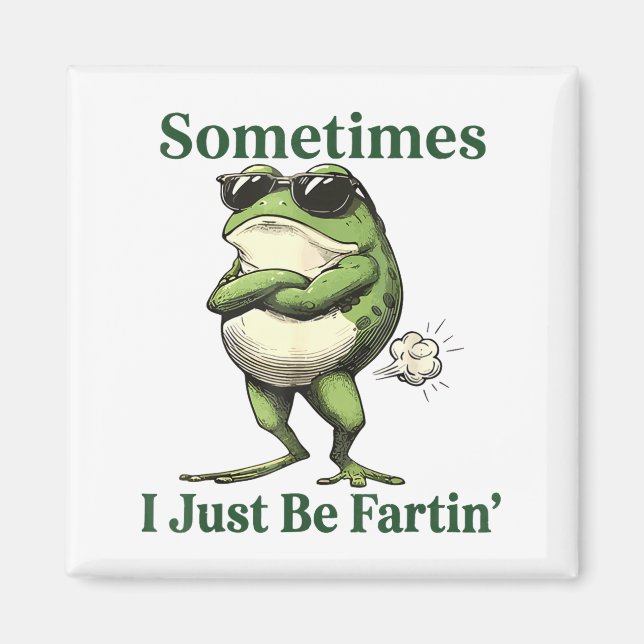 Íman Sometimes I Just Be Fartin' Frog Humor Men Woman  (Frente)