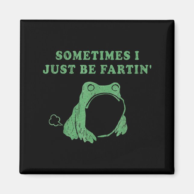Íman Sometimes I Just Be Fartin' Frog Meme Humorous Des (Frente)